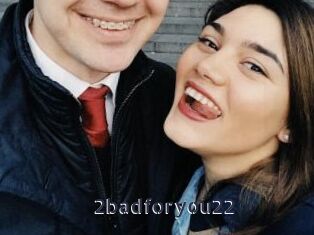 2badforyou22 webcam livesex
