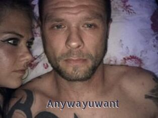 Anywayuwant