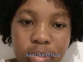 AssLikeWhoe