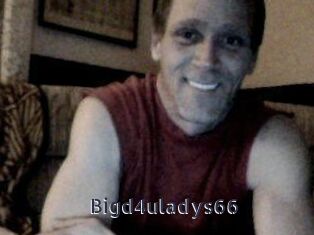 Bigd4uladys66