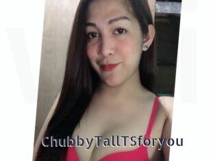 ChubbyTallTSforyou