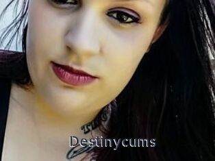 Destinycums