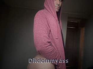 Dildoinmyass