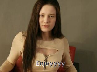 Enjoyyyy
