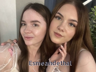 esmeandethal webcam livesex