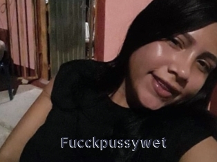 Fucckpussywet