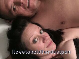 Ilovetoholdherdustpan