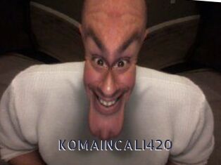 KOMAINCALI420