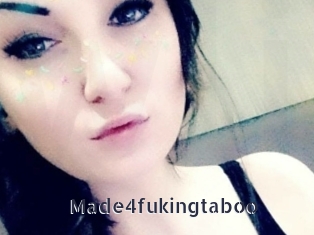 Made4fukingtaboo