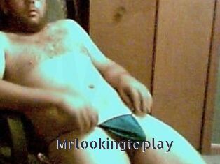 Mrlookingtoplay