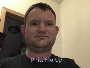 Phill_Me_Up