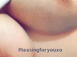Pleasingforyouxo