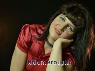 Ridemeroughh