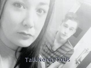 TalkNerdyToUs