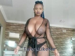 TwerkLikeMe