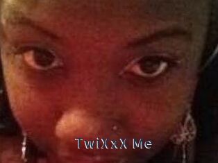 TwiXxX_Me