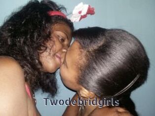 Twodebridgirls