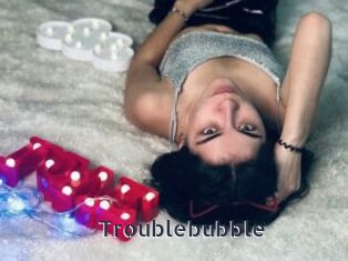 Troublebubble