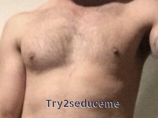 Try2seduceme