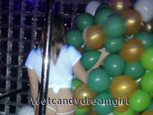 Wetcandydreamgirl