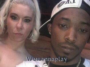 Wewannaplay