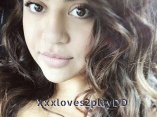 Xxxloves2playDD