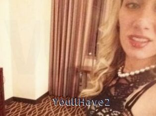 YoullHave2
