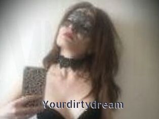 Yourdirtydream
