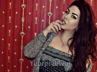 Yourproblem